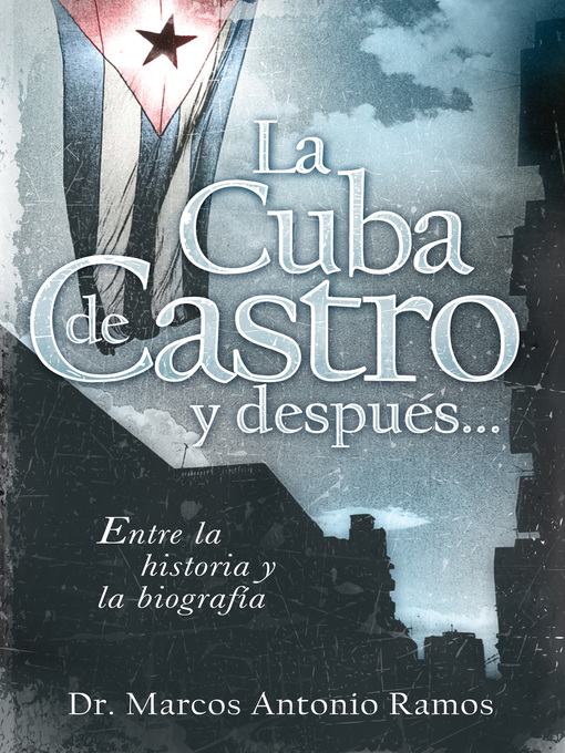 Title details for La Cuba de Castro y después... by Marcos Antonio Ramos - Available
